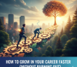 how to grow in your career faster