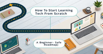 How to Start Learning Tech From Scratch (A Beginner-Safe Roadmap)